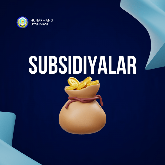 DIQQAT! USTALAR UCHUN SUBSIDIYA IMKONIYATI